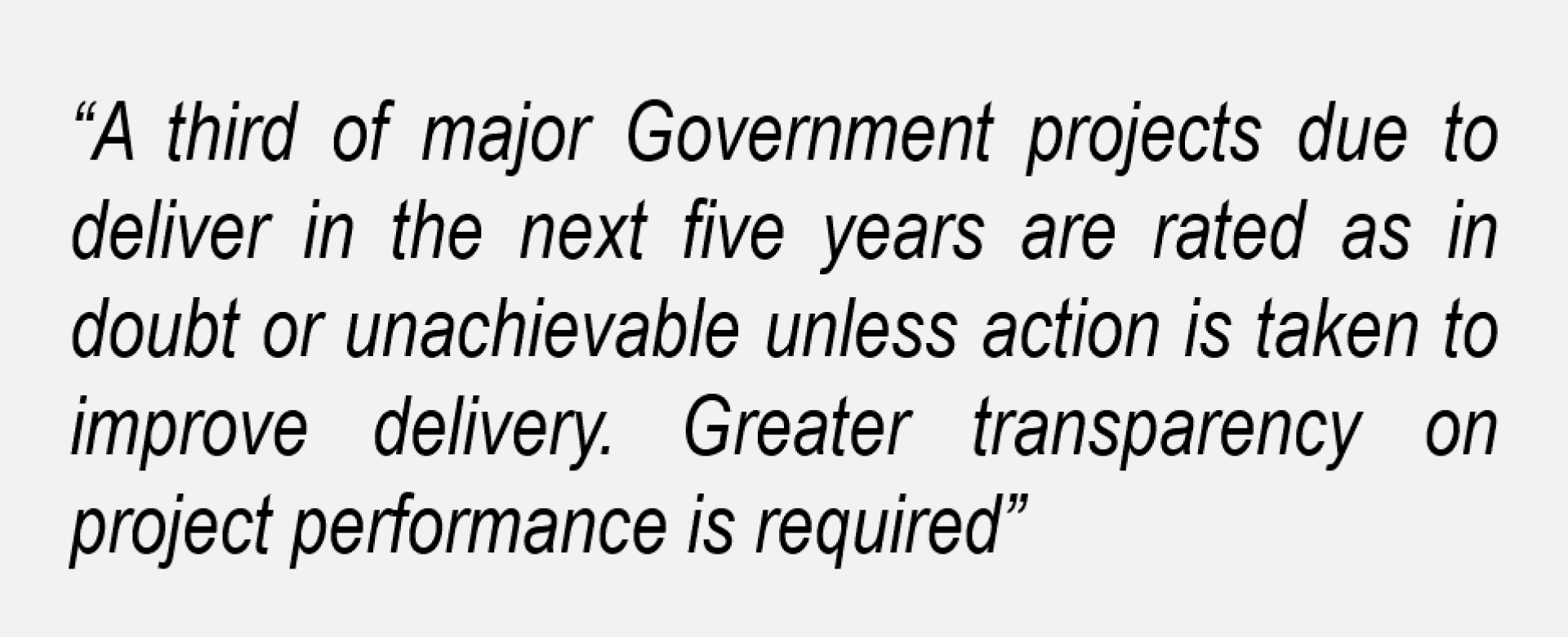 A recent report from the National Audit Office (NAO) stated that a number of future Government projects could fail.